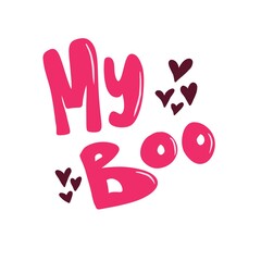 My boo - cute words about love. Hand drawn illustration design. Perfect print, posters, t-shirt, sticker