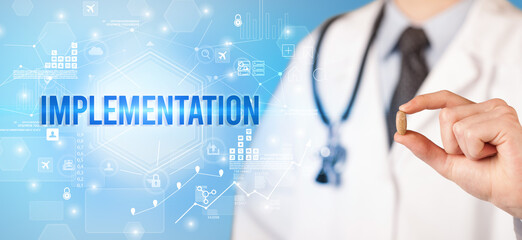 Doctor giving a pill with IMPLEMENTATION inscription, new technology solution concept