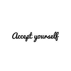 ''Accept yourself'' Motivational Quote Lettering Illustration about embrace yourself.