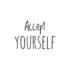 ''Accept yourself'' Motivational Quote Lettering Illustration about embrace yourself.