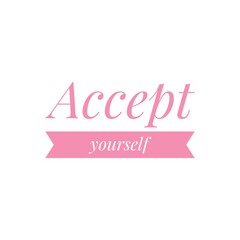 ''Accept yourself'' Motivational Quote Lettering Illustration about embrace yourself.