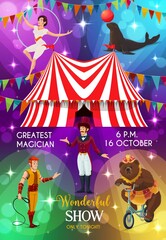 Circus poster, funfair carnival show performers, vector magic festival. Big top tent circus shapito animal tamer, bear on bicycle m equilibrist on aerial trapeze and seal juggling ball at stage