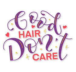 Good hair don't care - colored vector illustration isolated on a white background. It can be used for shopping bag design, phone case, poster, t-shirt and social media.