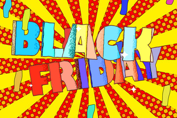Fototapeta na wymiar Festive background with the inscription BLACK FRIDAY in the style of a child's drawing with bright colors. Splash screen for in-store screens, web banners or posters