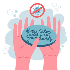 Washing hands with soap and water. Method of protection against spread of coronavirus COVID-19. Two palms in soapy foam. Keep calm and wash hands - lettering. Hand drawn flat  illustration.