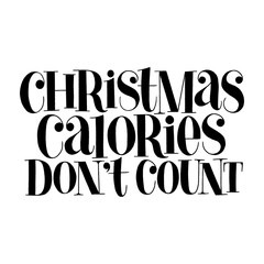 Christmas calories do not count hand drawn lettering quote for Christmas time. Text for social media, print, t-shirt, card, poster, promotional gift, landing page, web design elements Vector lettering