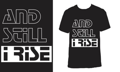 T-shirt design with the text "And still I rise". Black aesthetic t-shirt design.
