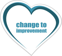 Text change to improvement. Business concept