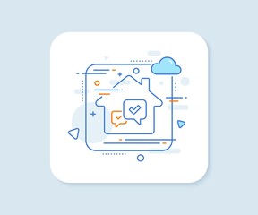 Approve line icon. Abstract vector button. Accepted or confirmed sign. Speech bubble symbol. Approve line icon. Home concept badge. Vector