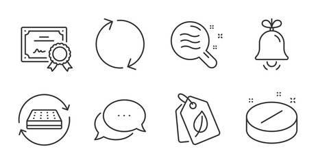 Dots message, Mattress and Refresh line icons set. Bio tags, Certificate and Medical tablet signs. Skin condition, Bell symbols. Chat bubble, Sleeping pad, Rotation. Business set. Vector