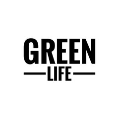 ''Green Life'' Eco Message/Quote Lettering