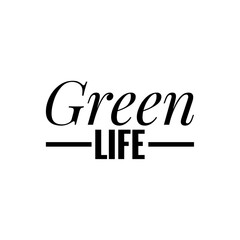 ''Green Life'' Eco Message/Quote Lettering