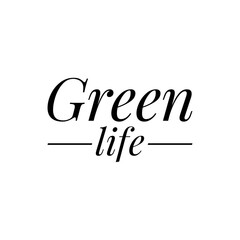 ''Green Life'' Eco Message/Quote Lettering