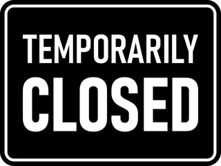 Temporarily Closed Horizontal Black and White Warning Sign with an Aspect Ratio of 4:3. Vector Image. 