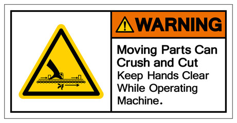 Warning Moving Part Can Crush and Cut Keep Hands Clear While Operating Machine Symbol, Vector Illustration, Isolate On White Background Label. EPS10