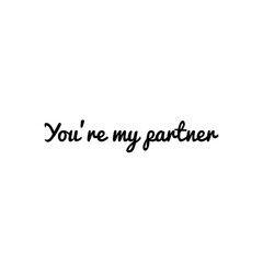 ''You're my partner'' Partnership Quote Illustration