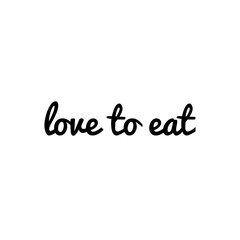 ''Love to eat'' Word Illustration Lettering for restaurant graphic design