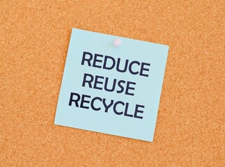 Reduce, reuse and recycle reminder note over a kork board.Concept meaning ways can eliminate waste protect your environment.Business photo text environmentallyresponsible consumer behavior