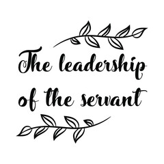 The leadership of the servant. Vector Quote