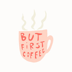 Hand drawn coffee cup. Vector illustration isolated on white background. Template for sticker pack, greeting card, banner or poster. Morning mood