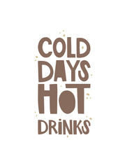 Cold days hot drinks inscription. Abstract shapes, handwritten lettering. Vector illustration in a hand-drawn style. Design for poster, postcard, elements for menu. The cozy atmosphere of coffee shop