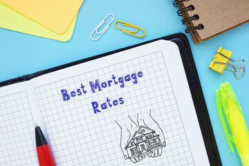 Financial concept about Best Mortgage Rates with sign on the page.
