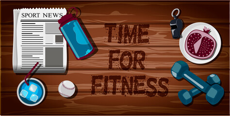 Top view of a wooden table with sports equipment. Label time for fitness. Sports fan table with dumbbells, water bottle, baseball, whistle, fruit, sports newspaper. Brutal bright illustration for a