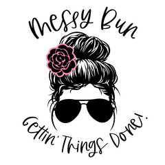 Messy Bun Gettin Things Done - SVG