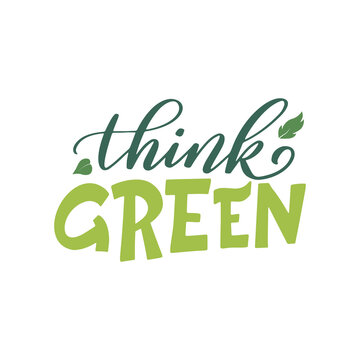 Think green. Ecology theme template with lettering. Quote about eco, planet for poster, banner, card design. Vector illustration
