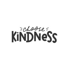 Choose Kindness inspirational quote. Kind typography motivational card or poster with lettering. Vector illustration for sticker, print, poster, card or textile