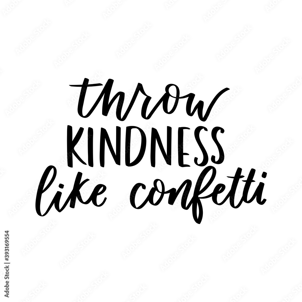 Wall mural throw kindness like confetti motivational lettering design. kindness vector illustration. be kind in
