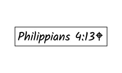 Philippians 4:13, Bible Verse Design, Typography for print or use as poster, card, flyer or T Shirt
