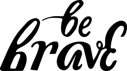 Be brave lettering brush design vector isolated