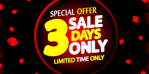 3 Days Only, Sale poster design template, special offer, don’t miss out, end of season, limited time only, horizontal banner, vector illustration