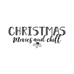 Christmas movies and chill. Vector illustration. Christmas lettering. Modern brush calligraphy. t-shirt design.