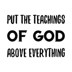  Put the teachings of God above everything. Vector Quote
