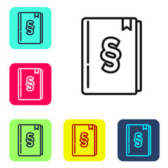 Black line Law book icon isolated on white background. Legal judge book. Judgment concept. Set icons in color square buttons. Vector.
