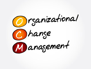 OCM - Organizational Change Management acronym, business concept background