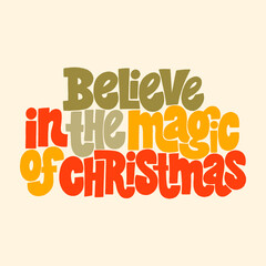 Believe in the magic of Christmas hand-drawn lettering quote for Christmas time. Text for social media, print, t-shirt, card, poster, promotional gift, landing page, web design elements. Vector