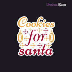 Christmas sticker design. Xmas calligraphy label with quote - Cookies for Santa. Illustration for greeting card, t-shirt print, mug design. Stock vector