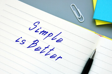 Business concept about Simple is Better with phrase on the piece of paper.