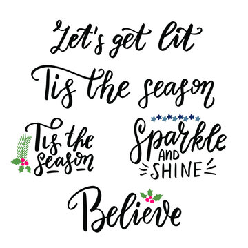 Tis the season. Let's get lit. Sparkle and shine. Christmas and New Year hand lettering holiday quote. Modern calligraphy. Greeting cards design elements phrase