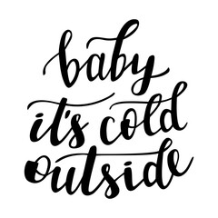 Baby its cold outside hand lettering for Christmas and all winter holidays season quotes and phrases for cards, banners, posters, cup, pillow case and clothes design. 