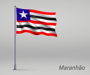 Waving flag of Maranhao - state of Brazil on flagpole. Template for independence day poster design