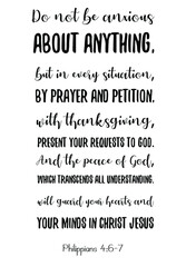 Do not be anxious about anything, but in every situation, by prayer and petition. Bible verse quote