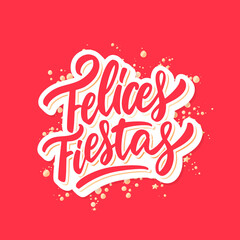 Felices Fiestas. Happy Holidays in spanish. Merry Christmas vector lettering greeting card.