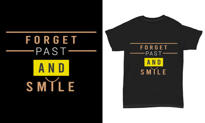 " Forget past and smile " typography t-shirt