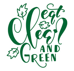 Naklejka premium Eat clean and green, handwritten lettering with doodle leaf. Vector illustration for posters, photo overlays, greeting card, t-shirt print and social media.