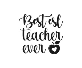 Fototapeta premium Best teacher ever, school T-shirt design, school T-shirt vector, School SVG, Teacher Shirt SVG, Teacher Gift SVG, Best teacher ever SVG