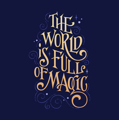 Fantasy lettering phrase - The world is full of magic - obrazy, fototapety, plakaty
